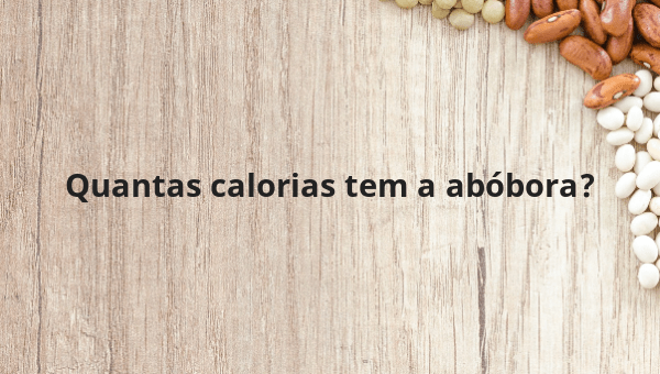 Quantas calorias tem a abóbora?