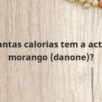 Quantas calorias tem a activia morango (danone)?