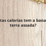 Quantas calorias tem a banana da terra assada?