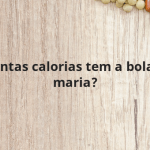 Quantas calorias tem a bolacha maria?