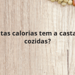 Quantas calorias tem a castanhas cozidas?