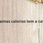 Quantas calorias tem a cava?