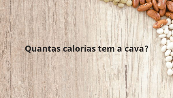 Quantas calorias tem a cava?