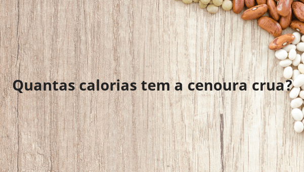 Quantas calorias tem a cenoura crua?