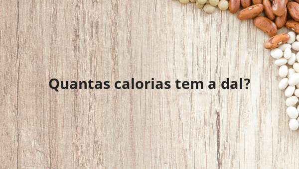 Quantas calorias tem a dal?