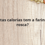 Quantas calorias tem a farinha de rosca?