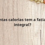 Quantas calorias tem a fatia pão integral?