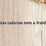 Quantas calorias tem a fraldinha?