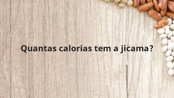 Quantas calorias tem a jicama?