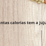 Quantas calorias tem a jujuba?