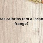 Quantas calorias tem a lasanha de frango?