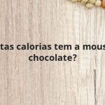 Quantas calorias tem a mousse de chocolate?