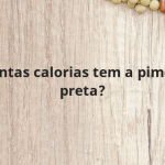Quantas calorias tem a pimenta preta?