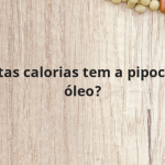 Quantas calorias tem a pipoca sem óleo?