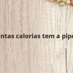 Quantas calorias tem a pipoca?