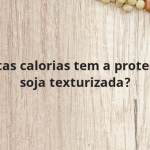 Quantas calorias tem a proteina de soja texturizada?
