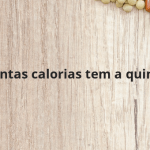 Quantas calorias tem a quinoa?