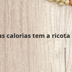 Quantas calorias tem a ricota fresca?