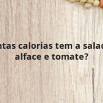 Quantas calorias tem a salada de alface e tomate?