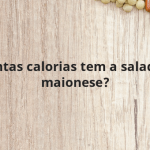 Quantas calorias tem a salada de maionese?