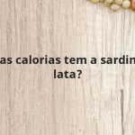 Quantas calorias tem a sardinha em lata?