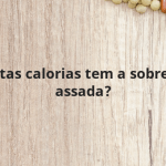 Quantas calorias tem a sobre coxa assada?