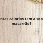 Quantas calorias tem a sopa de macarrão?