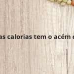 Quantas calorias tem o acém cozido?