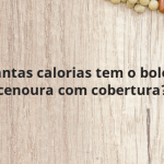 Quantas calorias tem o bolo de cenoura com cobertura?