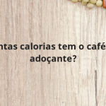 Quantas calorias tem o café com adoçante?