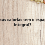 Quantas calorias tem o espaguete integral?