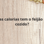 Quantas calorias tem o feijão branco cozido?