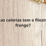 Quantas calorias tem o filezinho de frango?