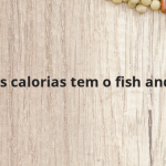 Quantas calorias tem o fish and chips?