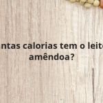 Quantas calorias tem o leite de amêndoa?