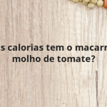 Quantas calorias tem o macarrão com molho de tomate?