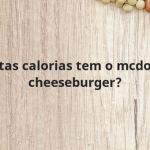 Quantas calorias tem o mcdonalds cheeseburger?