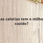 Quantas calorias tem o milho verde cozido?