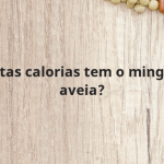 Quantas calorias tem o mingau de aveia?