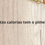 Quantas calorias tem o pimentão?