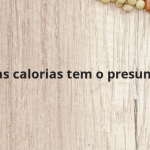 Quantas calorias tem o presunto cru?