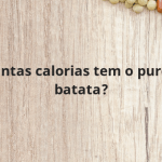 Quantas calorias tem o purê de batata?