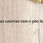 Quantas calorias tem o pão branco?