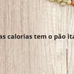 Quantas calorias tem o pão italiano?