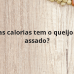 Quantas calorias tem o queijo coalho assado?