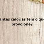 Quantas calorias tem o queijo provolone?