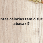 Quantas calorias tem o suco de abacaxi?