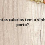 Quantas calorias tem o vinho do porto?