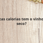 Quantas calorias tem o vinho tinto seco?